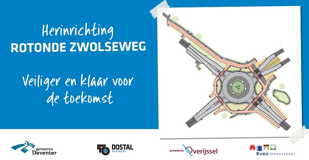 Poster Herinrichting rotonde Zwolseweg, veiliger en klaar voor de toekomst. Een samenwerking tussen Gemeente Deventer, Dostal Wegenbouw, provincie Overijssel en Buro Hoogstraat.